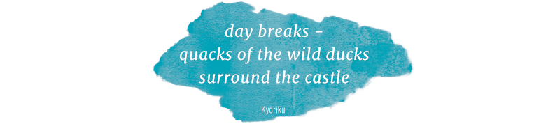 A haiku which reads &ldquo;Day breaks/Quacks of the Wild Ducks/Surround the Castle&rdquo;