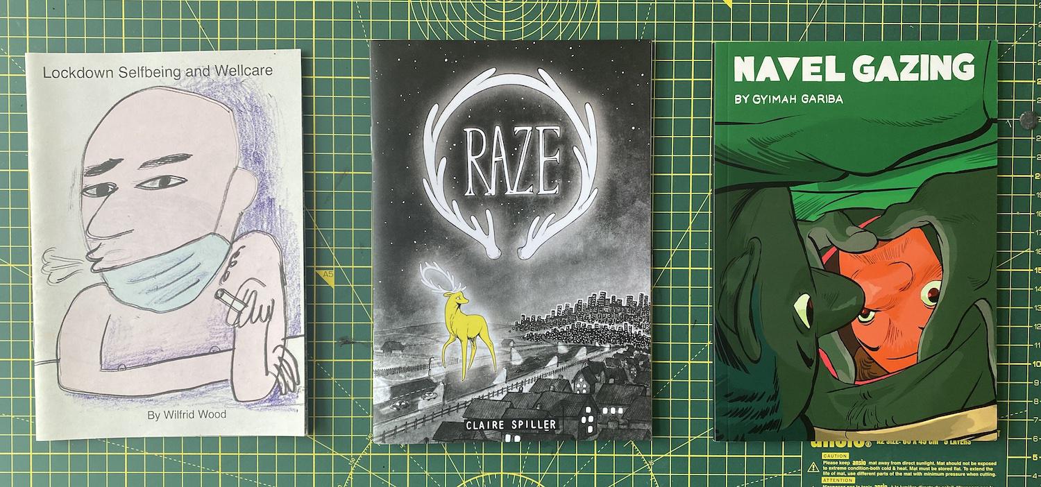 Lockdown Selfbeing and Wellcare Zine by Wilfrid Wood, Raze by Claire Spiller and Naval Gazing by Gyimah Gariba